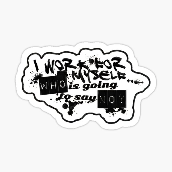 I work for myself Sticker