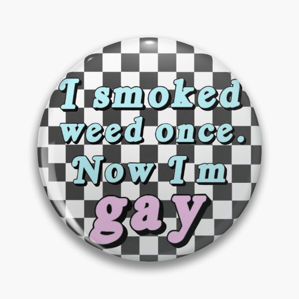Item preview, I smoked weed once now I’m gay designed and sold by Babygoat6.