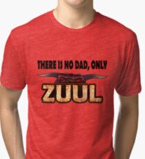 There is no dad, only Zuul! Tri-blend T-Shirt