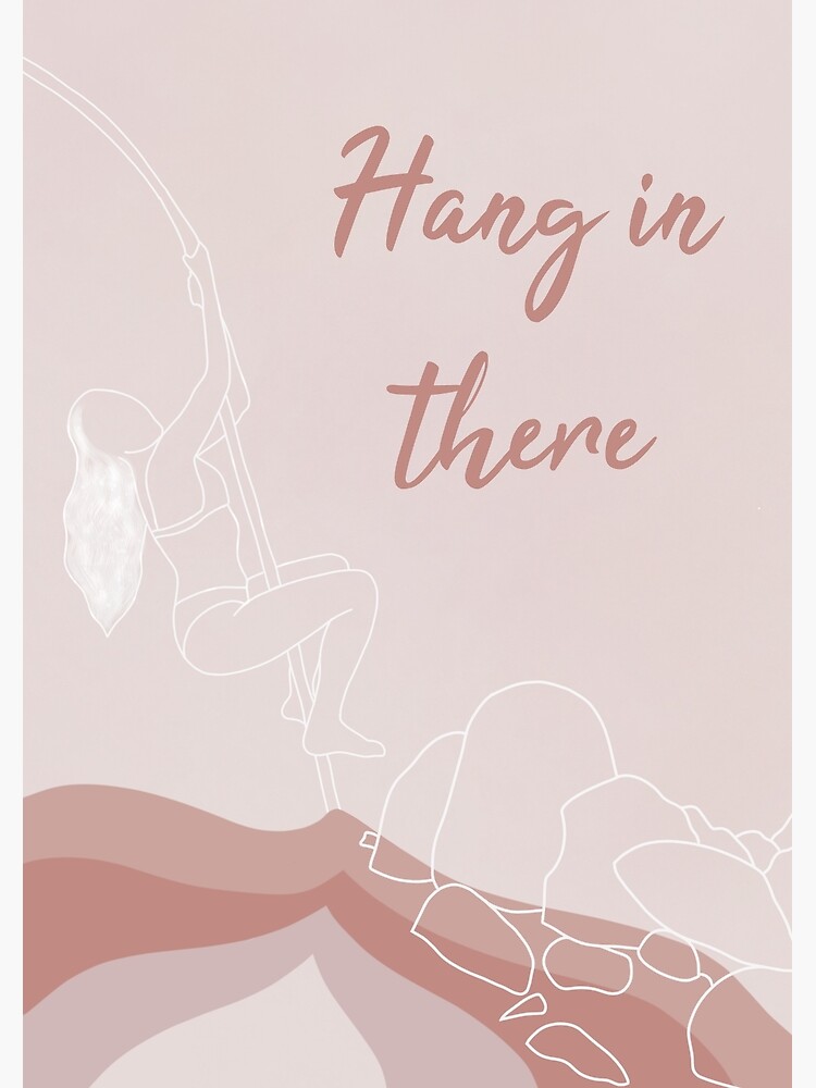 "Hang in There Inspirational Quote Design" Poster by SoulettePrints