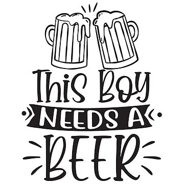 Artwork thumbnail, boy needs a beer by Paul's Designs
