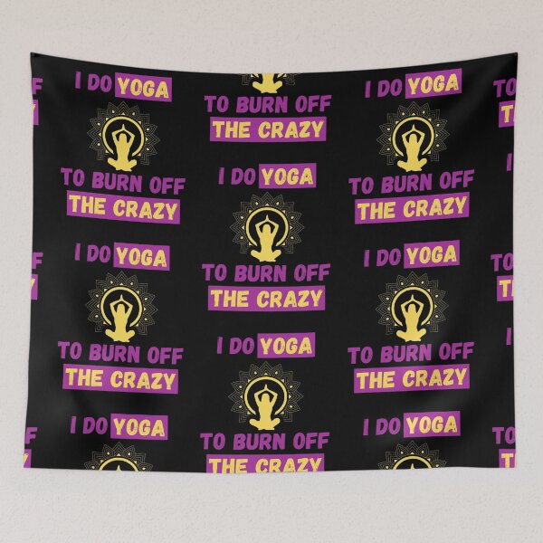 Item preview, I Do Yoga To Burn Off The Crazy designed and sold by The Sober Art.