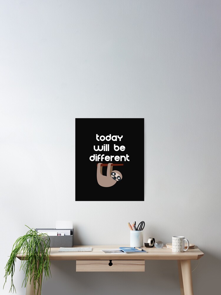 Thumbnail 2 of 3, Poster, Today will be Different Sloth Cute designed and sold by DesignsofNote.