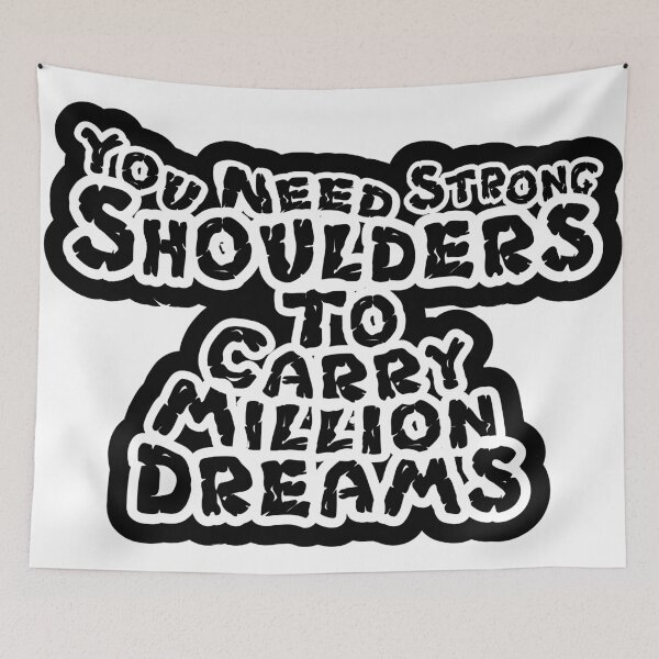 Item preview, You need strong shoulders to carry million dreams designed and sold by GetThatStuff.