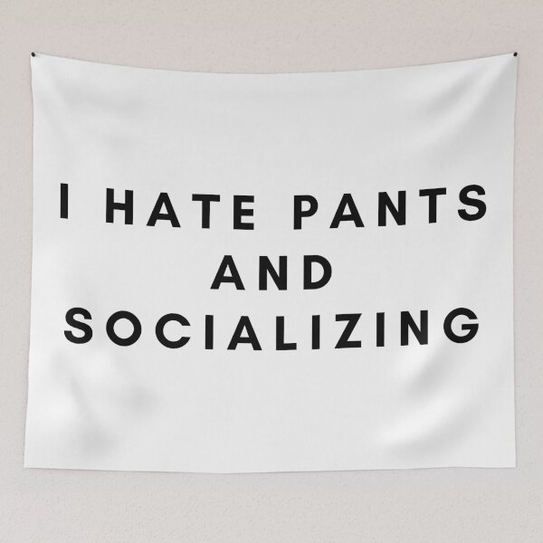 Item preview, I Hate Pants and Socializing designed and sold by flying-flamingo.