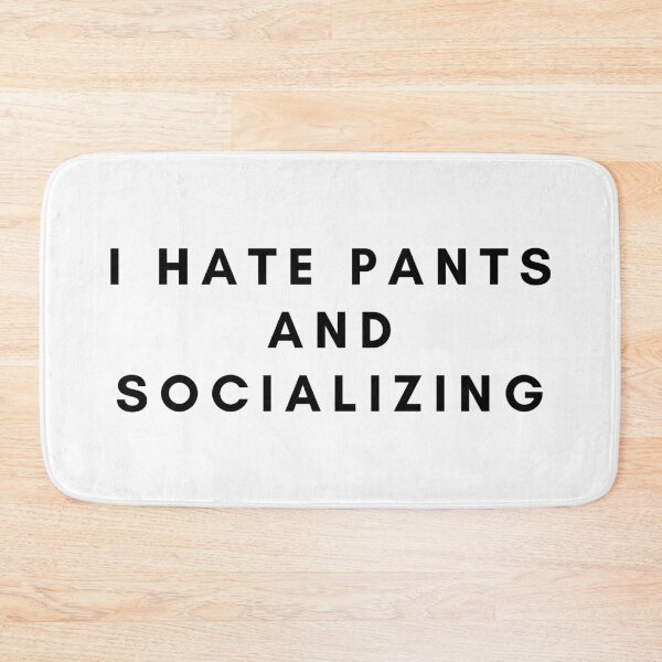 Item preview, I Hate Pants and Socializing designed and sold by flying-flamingo.