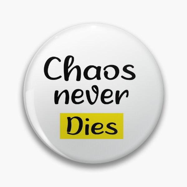 Item preview, Chaos Never Dies Day designed and sold by Azhastor.
