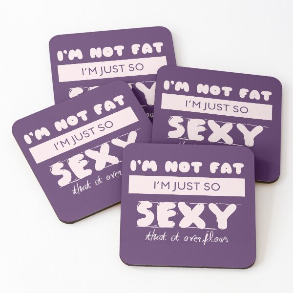 Item preview, I'm not Fat i'm So Sexy that it Overflows designed and sold by ScriptMan.