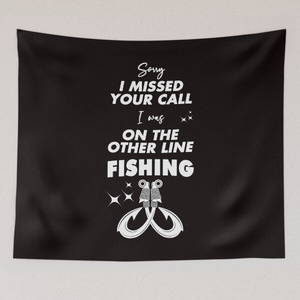 Item preview, Sorry I Missed your Call I Was On The Other Line Fishing - Funny Fishing Hook, Black & White Text Gift Ideas designed and sold by leo121687.
