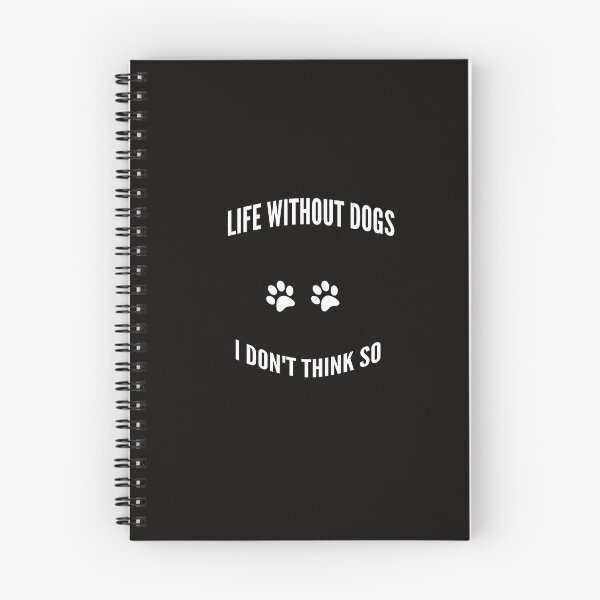 Item preview, Life Without Dogs I Don't Think So designed and sold by DArtest.