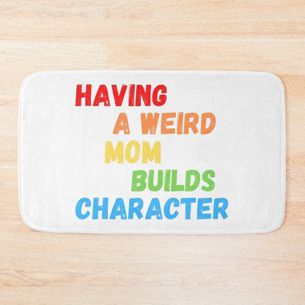 Item preview, Having A Weird MOM Builds Character designed and sold by momsnpops.