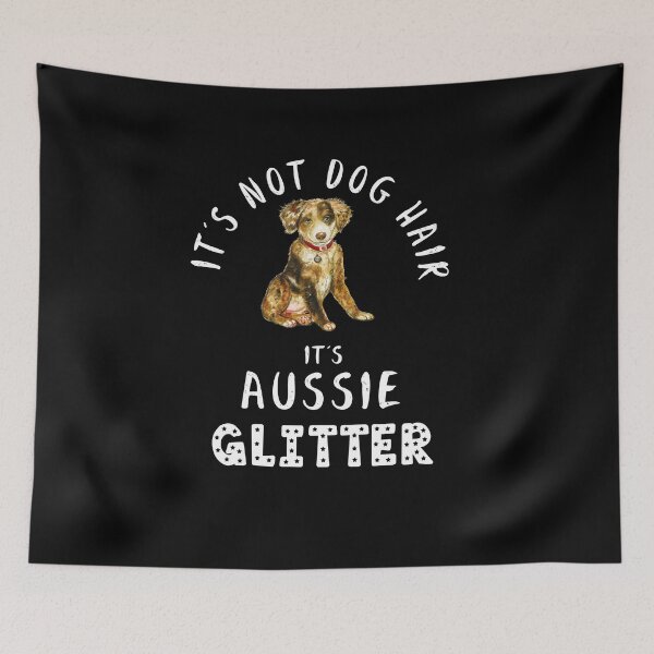 Item preview, It's not dog hair it's AUSSIE glitter funny dog quote AUSTRALIAN SHEPHERD designed and sold by theshirtinator.