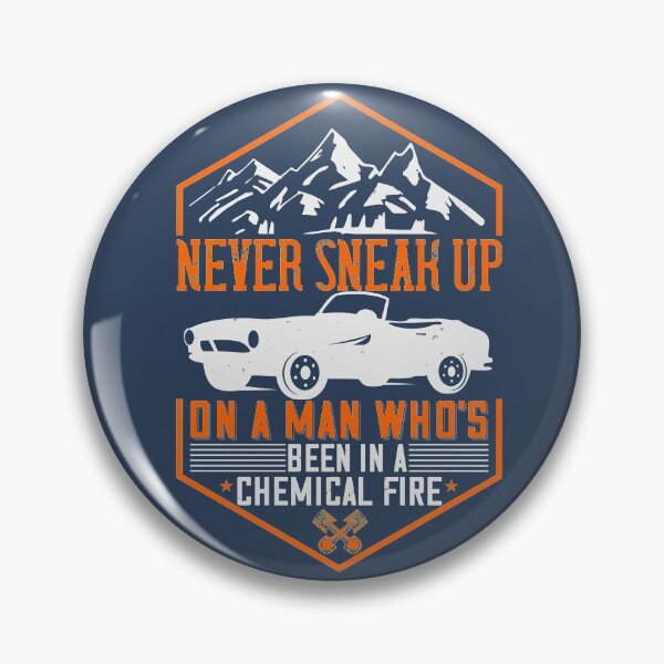 Item preview, Never sneak up on a man who's been in a chemical fire designed and sold by Vanditdesigns.