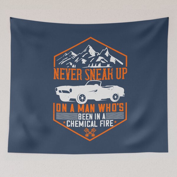 Item preview, Never sneak up on a man who's been in a chemical fire designed and sold by Vanditdesigns.