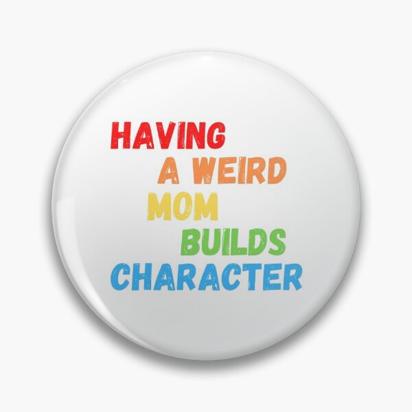 Item preview, Having A Weird MOM Builds Character designed and sold by momsnpops.