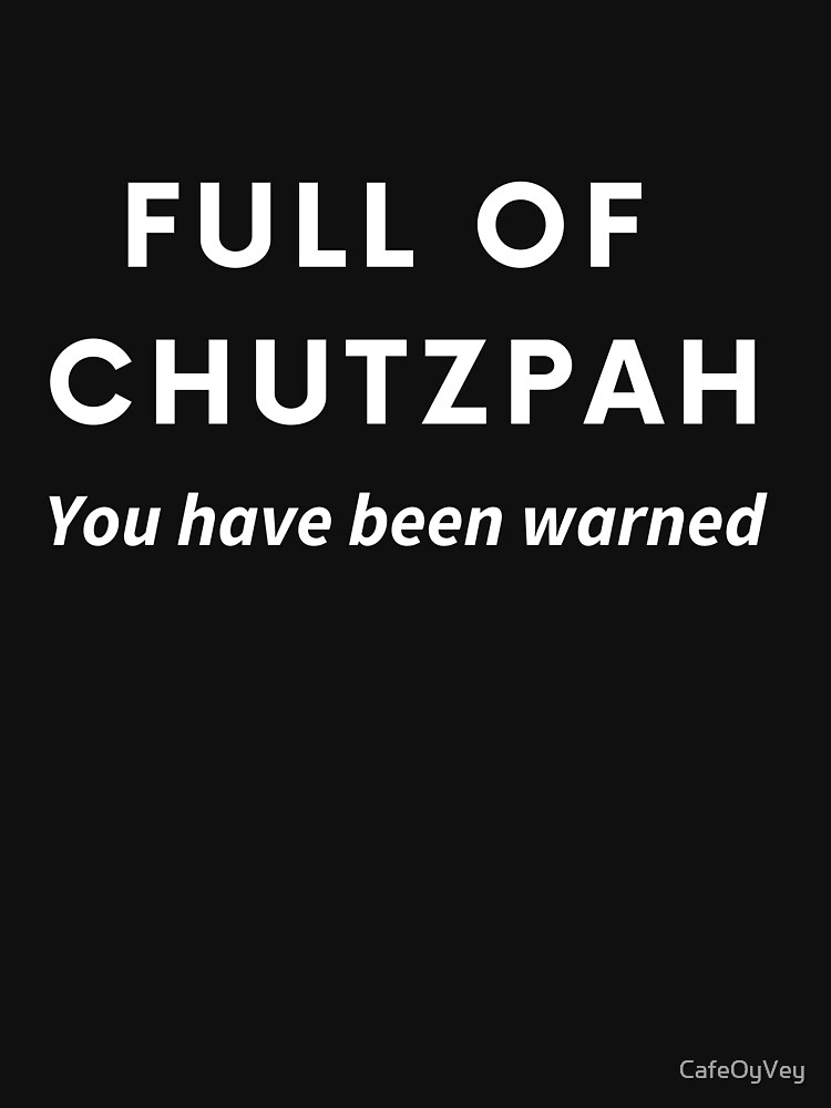 Full of Chutzpah - You Have Been Warned - Funny Jewish Essential T-Shirt  for Sale by CafeOyVey