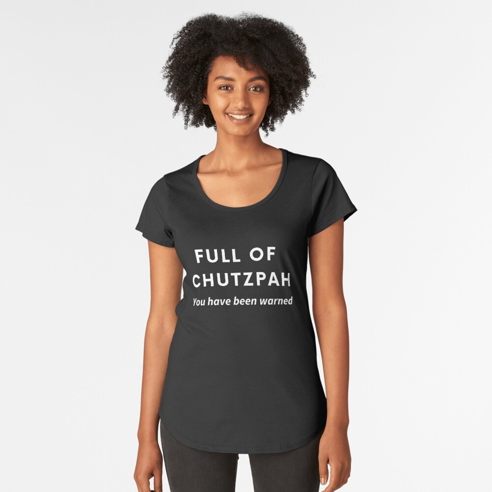 Full of Chutzpah - You Have Been Warned - Funny Jewish Essential T-Shirt  for Sale by CafeOyVey