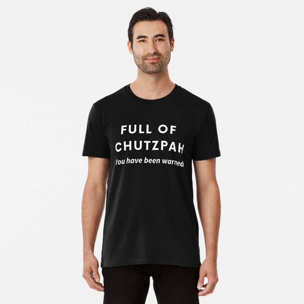 Full of Chutzpah - You Have Been Warned - Funny Jewish | Essential T-Shirt