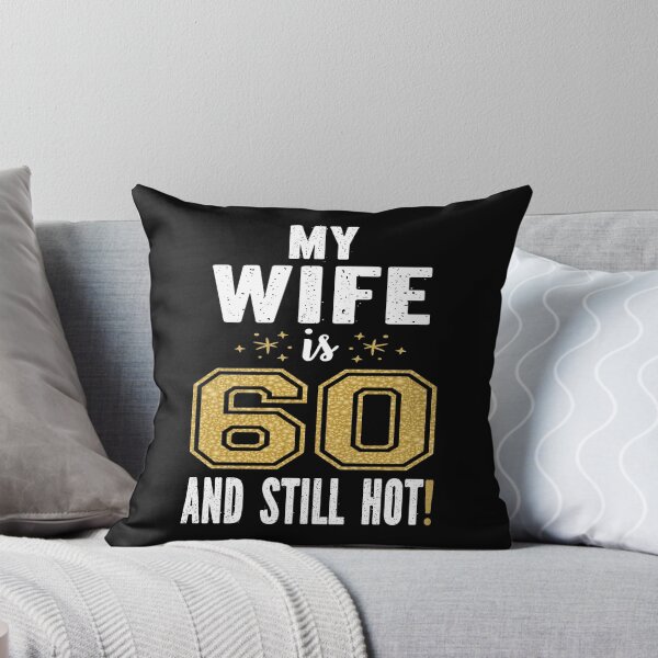 Item preview, My Wife Is 60 And Still Hot 60th Birthday Gift For Her print designed and sold by Grabitees.