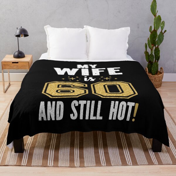 Item preview, My Wife Is 60 And Still Hot 60th Birthday Gift For Her print designed and sold by Grabitees.