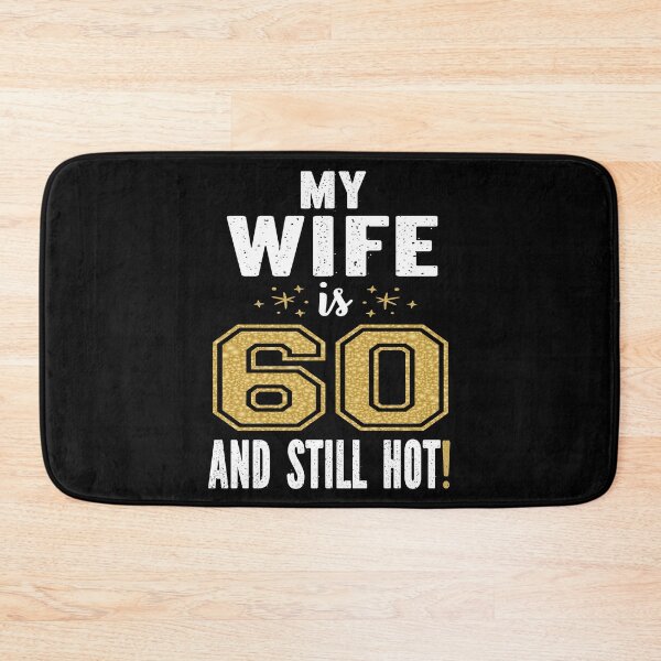 Item preview, My Wife Is 60 And Still Hot 60th Birthday Gift For Her print designed and sold by Grabitees.