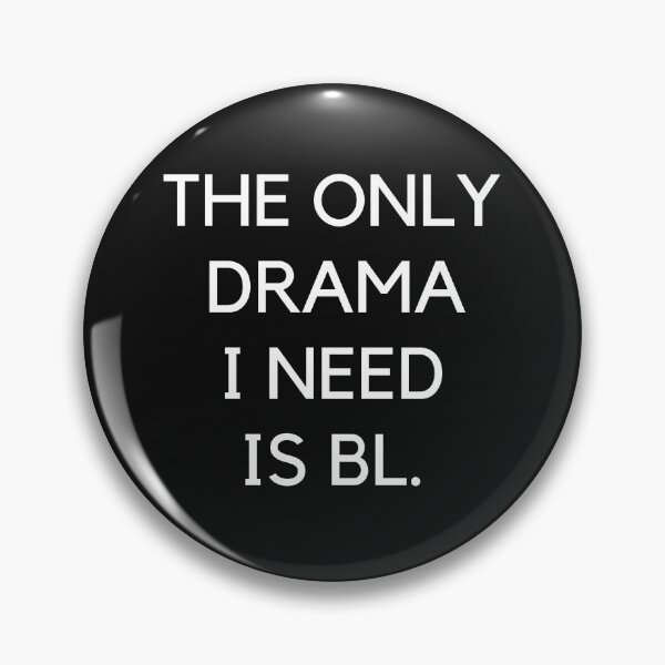 Item preview, The Only Drama I Need Is BL designed and sold by pattykim.