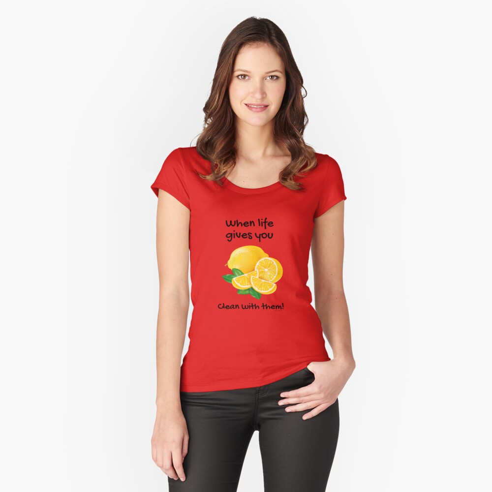 When Life Gives You… Clean With Lemons Humor Fitted Scoop T-Shirt