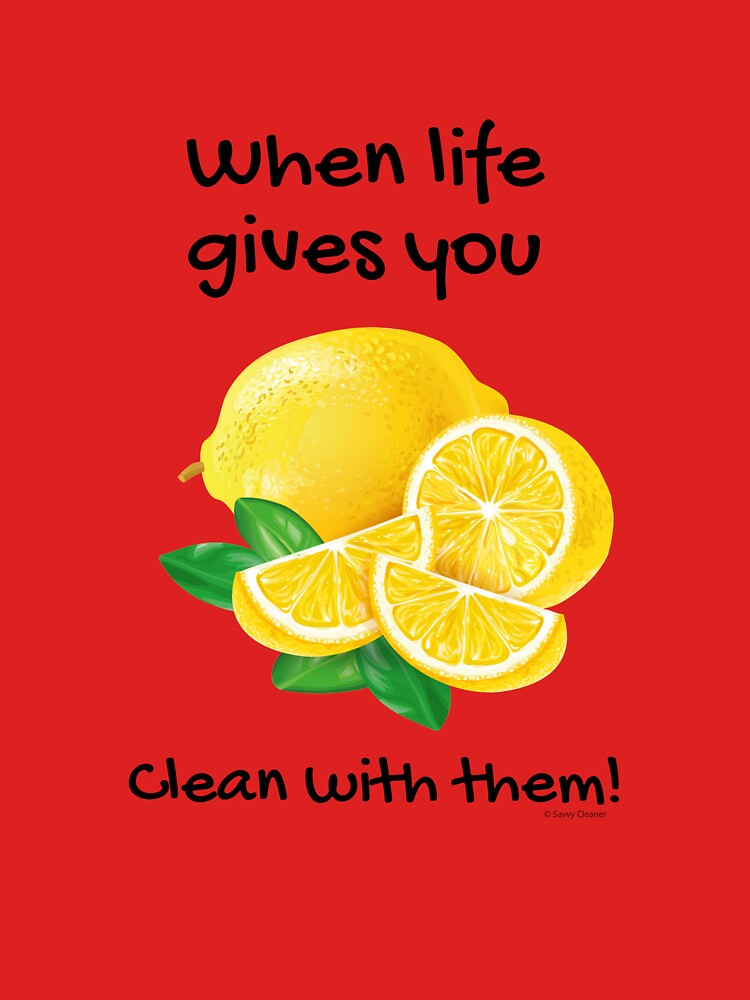 When Life Gives You… Clean With Lemons Humor by SavvyCleaner
