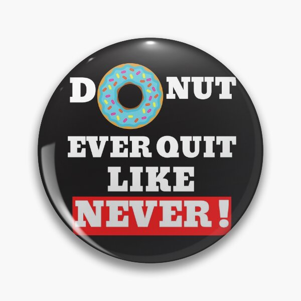 Item preview, Donut ever quit like never! designed and sold by UnboundFull.