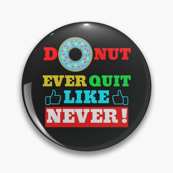 Item preview, donut ever quit like never! designed and sold by UnboundFull.
