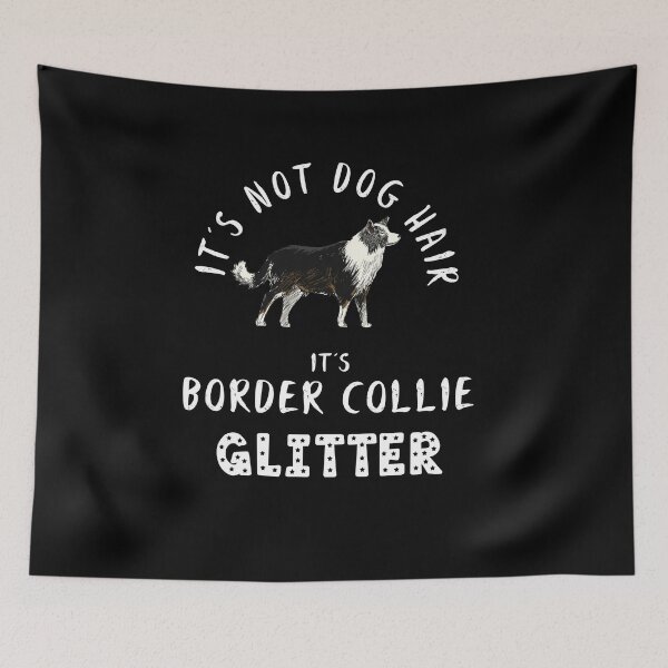 Item preview, It's not dog hair it's BORDER COLLIE glitter funny dog quote designed and sold by theshirtinator.