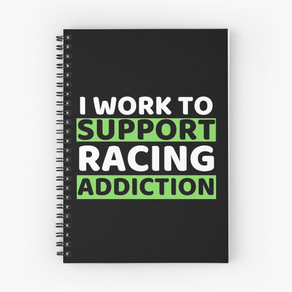 Item preview, I Work To Support Racing Addiction designed and sold by bifkee19.