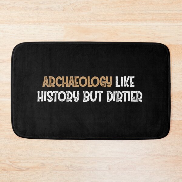 Item preview, Archaeology Like History But Dirtier designed and sold by Life Shop.