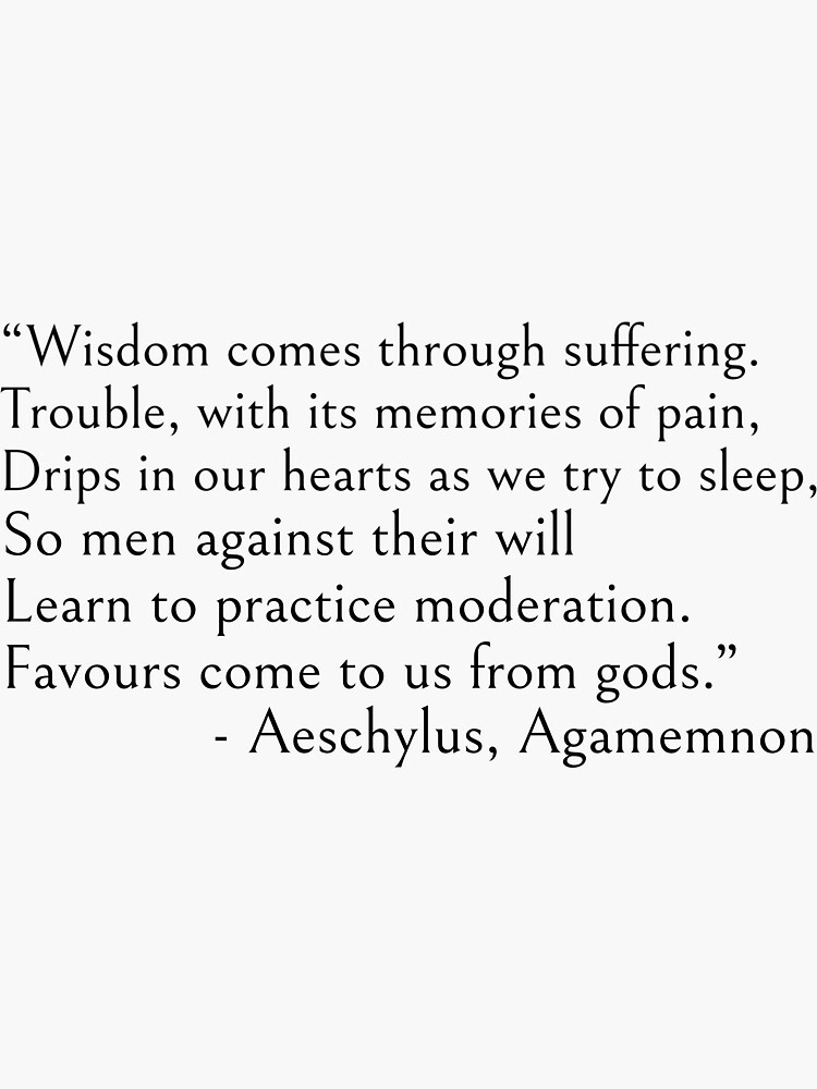 Wisdom comes through suffering - Aeschylus quote by ds-4