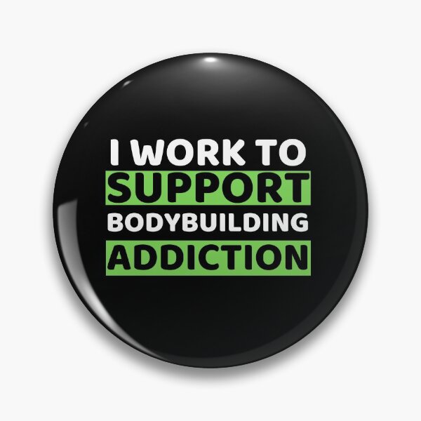 Item preview, I Work To Support Bodybuilding Addiction designed and sold by bifkee19.