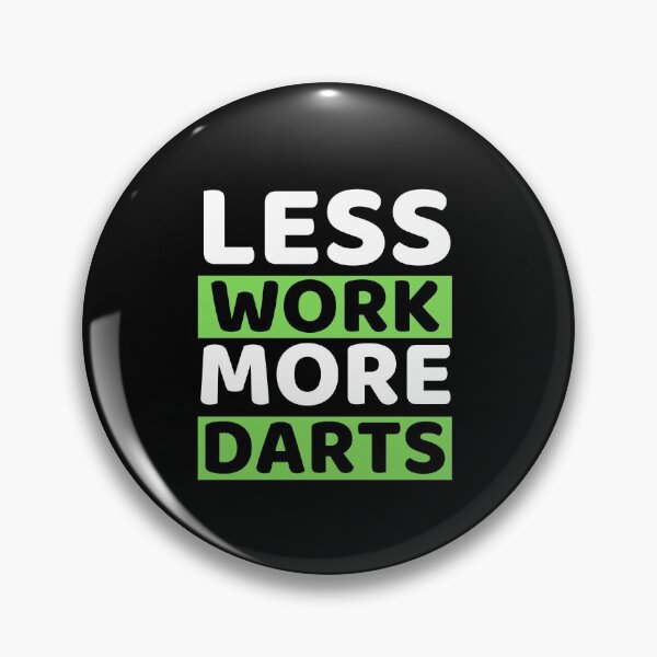 Item preview, Less Work More Darts designed and sold by bifkee19.