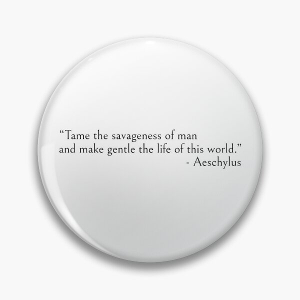 Item preview, Tame the savageness of man - Aeschylus quotes designed and sold by ds-4.