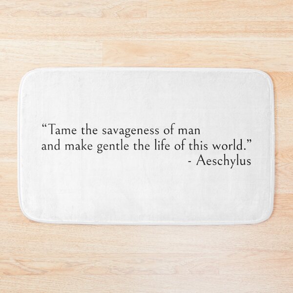 Item preview, Tame the savageness of man - Aeschylus quotes designed and sold by ds-4.