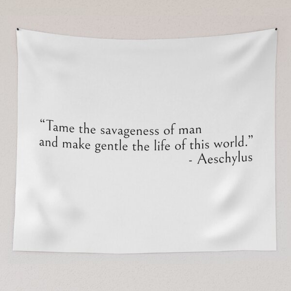 Item preview, Tame the savageness of man - Aeschylus quotes designed and sold by ds-4.