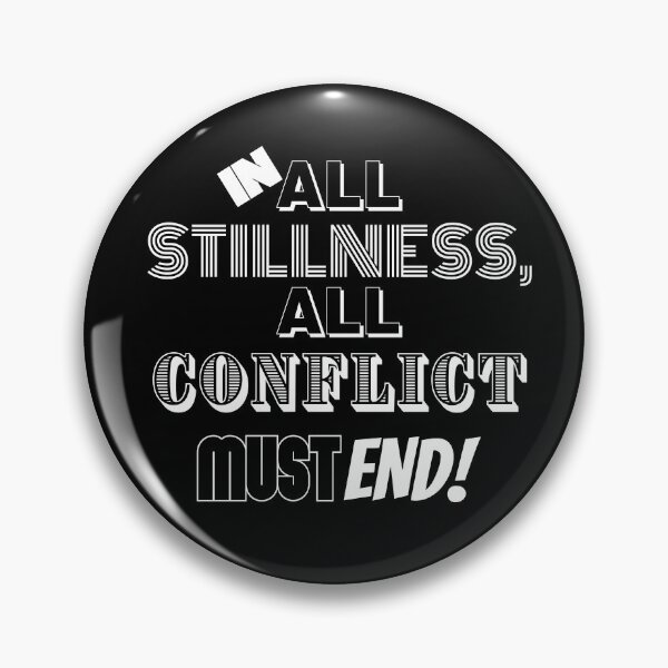 Item preview, In All Stillness, All Conflict Must End! designed and sold by BofflingDesigns.