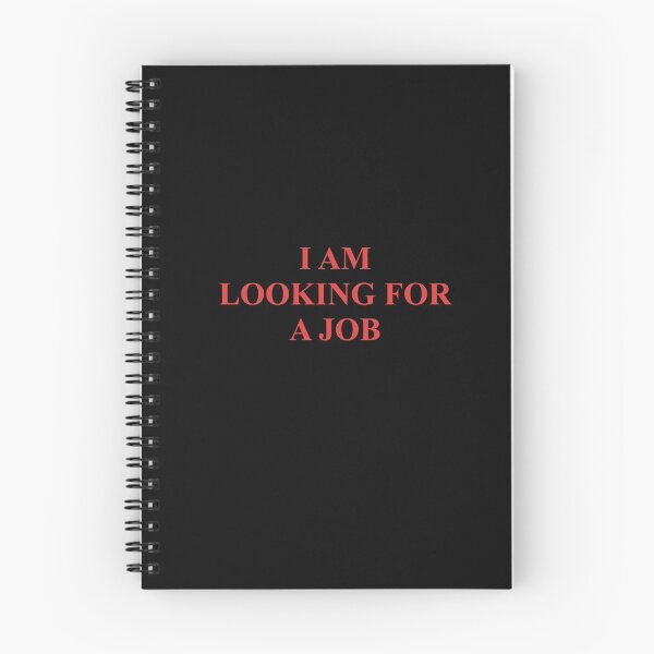 Item preview, I AM LOOKING FOR A JOB designed and sold by WOWSOMETHINGNEW.