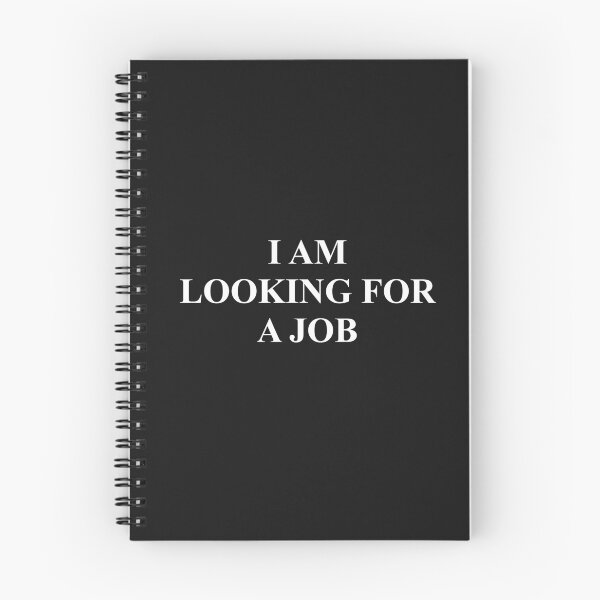 Item preview, I AM LOOKING FOR A JOB designed and sold by WOWSOMETHINGNEW.