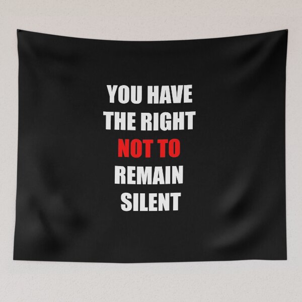 Item preview, You have the right NOT TO remain silent quote designed and sold by Wimereux.
