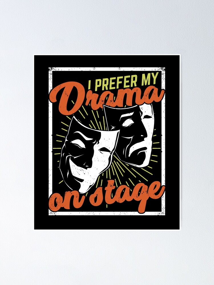 I Prefer My Drama On Stage Theatre T-Shirt