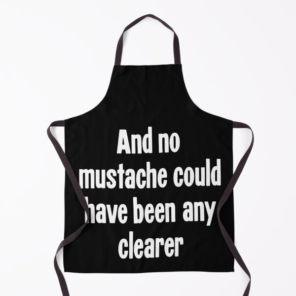 Item preview, And No Mustache Could Have Been Any Clearer designed and sold by Good-Looking Corpse.