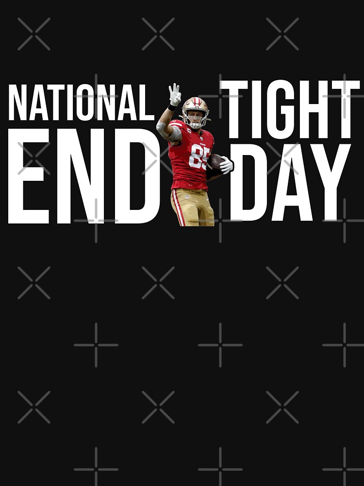 Buy George Kittle 49Ers National Tight End Day shirt For Free Shipping  CUSTOM XMAS PRODUCT COMPANY