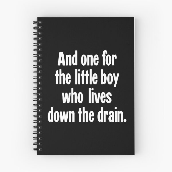 Item preview, And One For the Little Boy Who Lives Down the Drain designed and sold by Good-Looking Corpse.