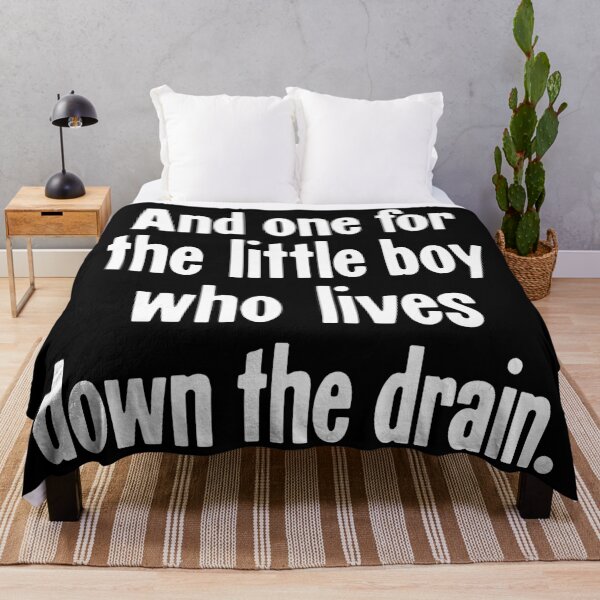 Item preview, And One For the Little Boy Who Lives Down the Drain designed and sold by Good-Looking Corpse.