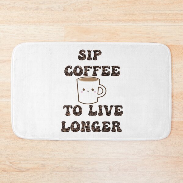 Item preview, Sip Coffee To Live  Longer designed and sold by kash1mera.