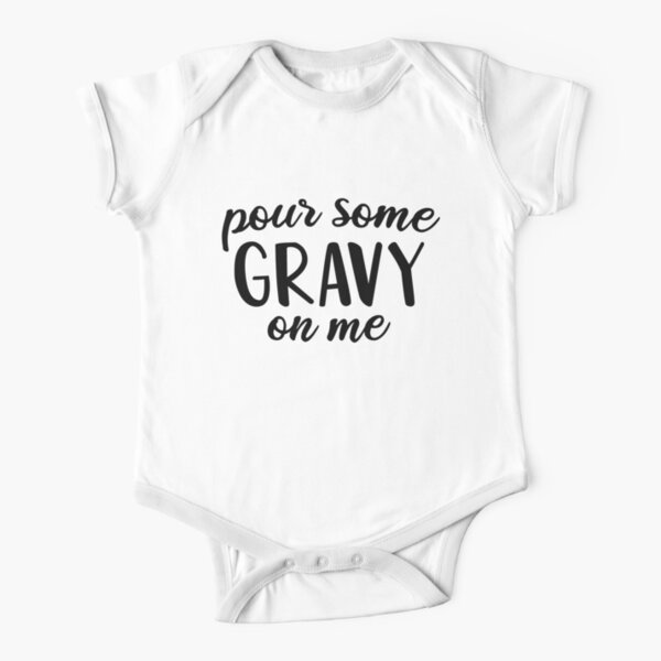 Pour Some Gravy on Me - Thanksgiving Funny Gif Short Sleeve Baby One-Piece
